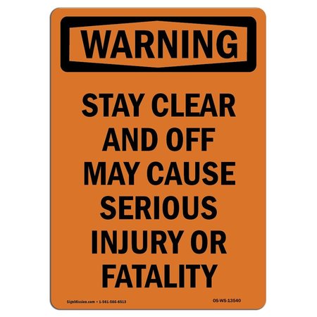 SIGNMISSION OSHA WARNING Sign, Stay Clear And Off May Cause Serious, 10in X 7in Aluminum, 7" W, 10" L, Portrait OS-WS-A-710-V-13540